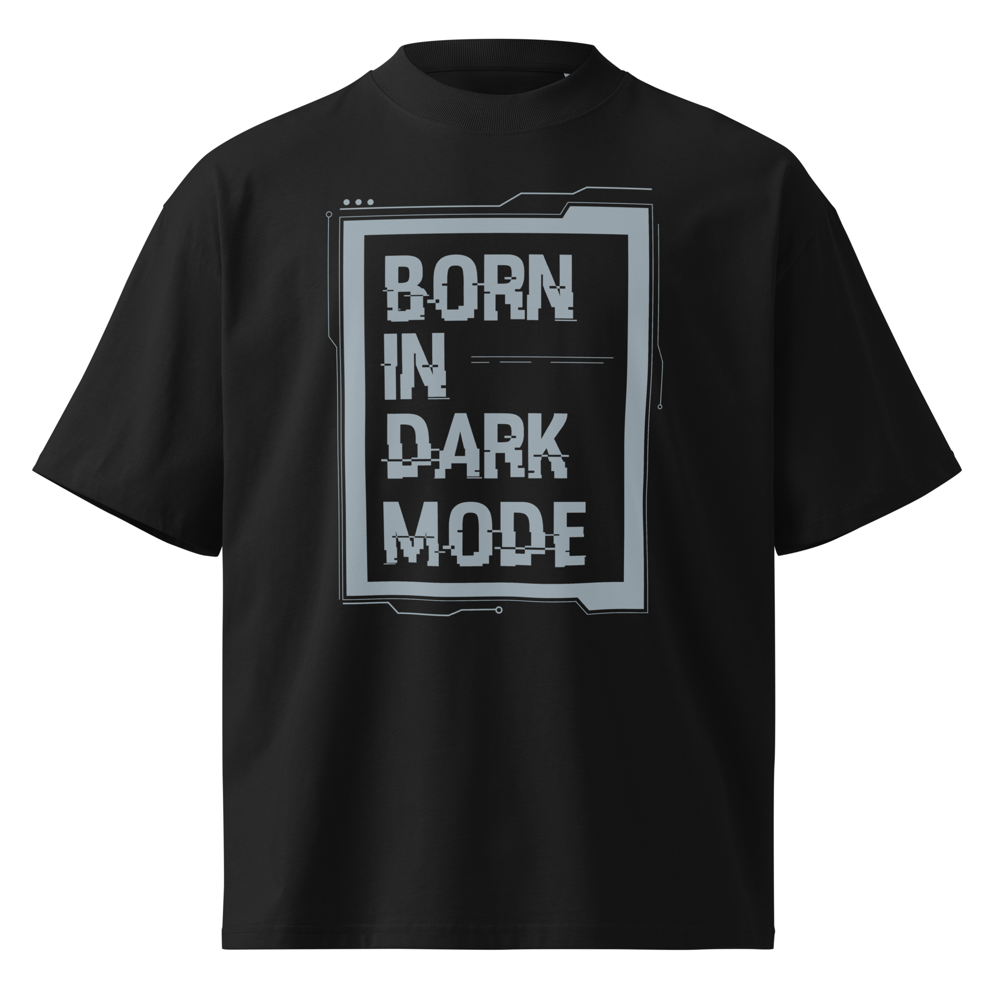 Born in Dark Mode – Oversized Organic High-Neck T-Shirt